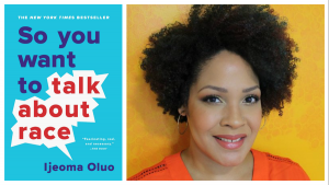 Image of the cover of the book "So You Want to Talk About Race" on the left, and a headshot of the author Ijeoma Oluo on the right